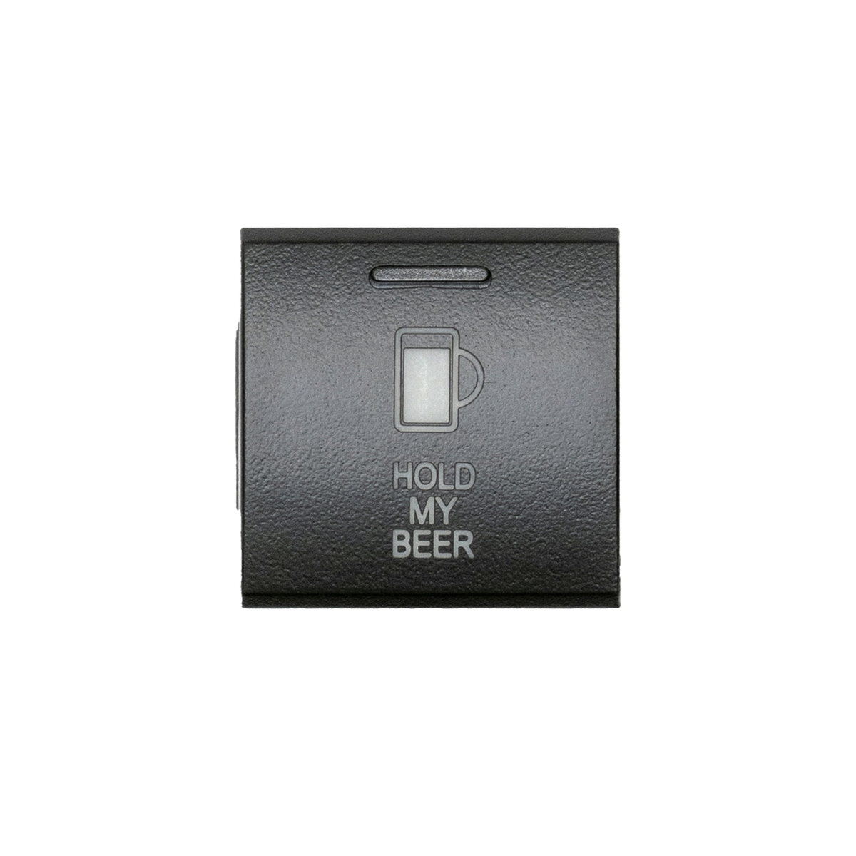 Toyota OEM Square Style "HOLD MY BEER" Switch